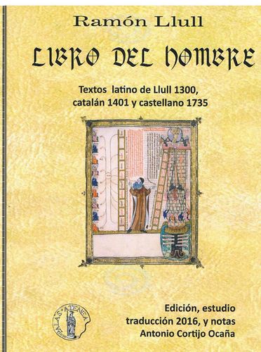 Ramon Llull- Libro del hombre. Textos latinos de Llull 1300, catalán 1401 y castellano 1732